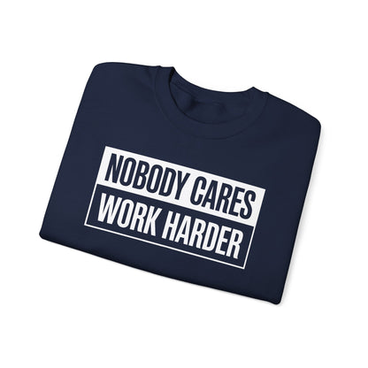 Nobody Cares Work Harder Fitness Workout Gym Gift Sweatshirt