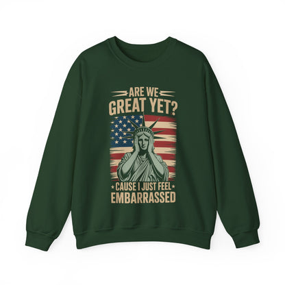 Are We Great Yet Cause I Just Feel Embarrassed Anti Trump Sweatshirt