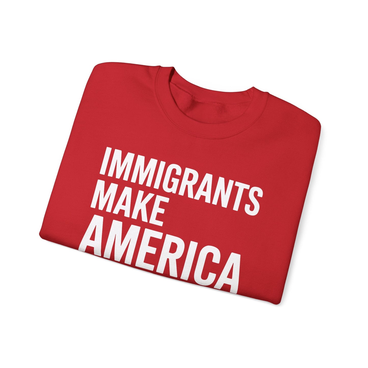 Immigrants Make America Great Sweatshirt