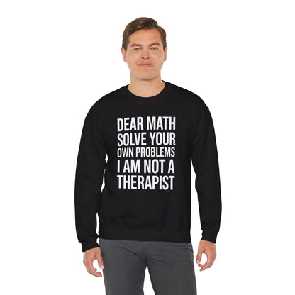 Funny Dear Math Solve Your Own Problems Sarcastic Slogan Sweatshirt