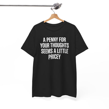 Funny Penny For Your Thoughts Sarcastic Joke T-Shirt