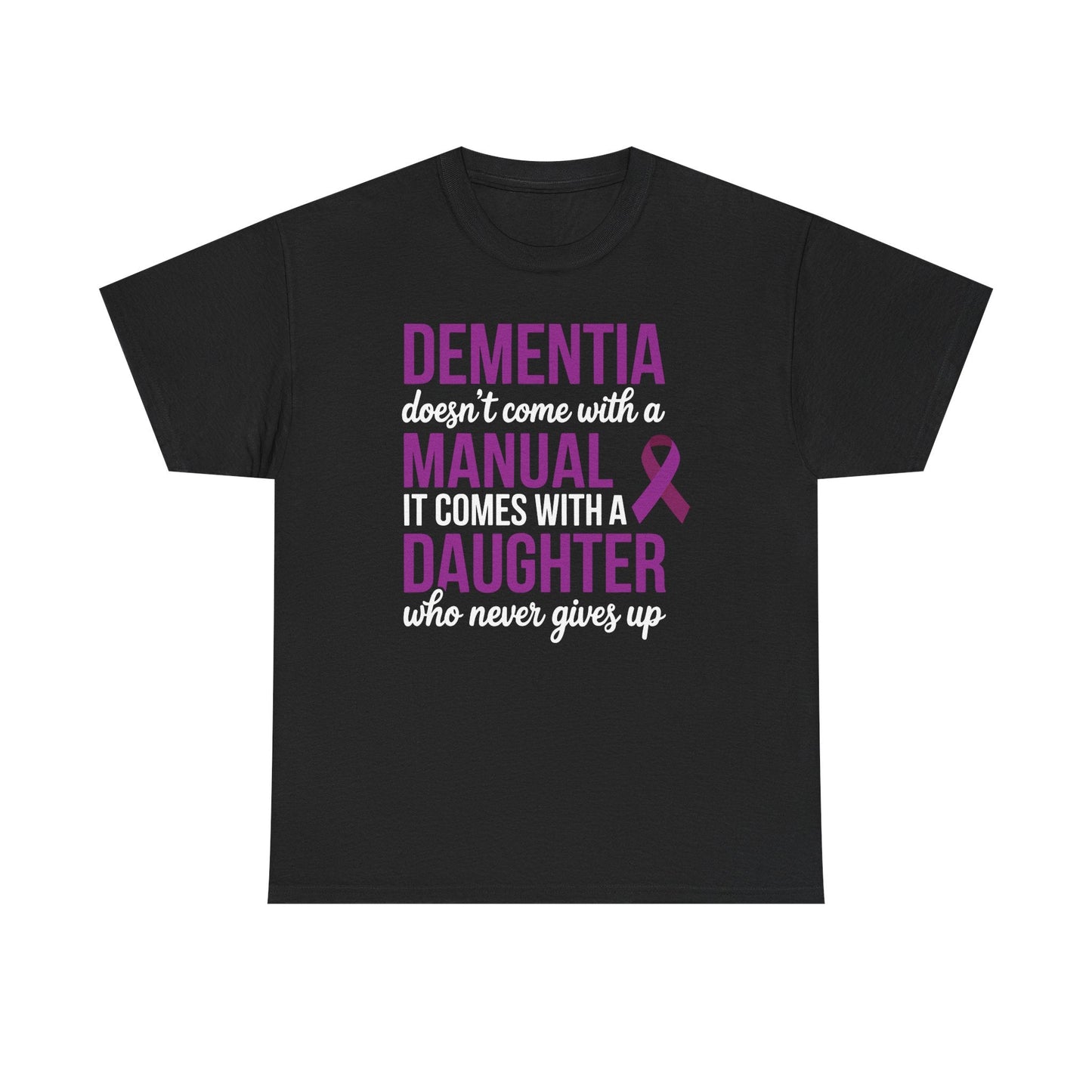 Dementia Doesn't Come With a Manual It Comes With a Daughter T-Shirt