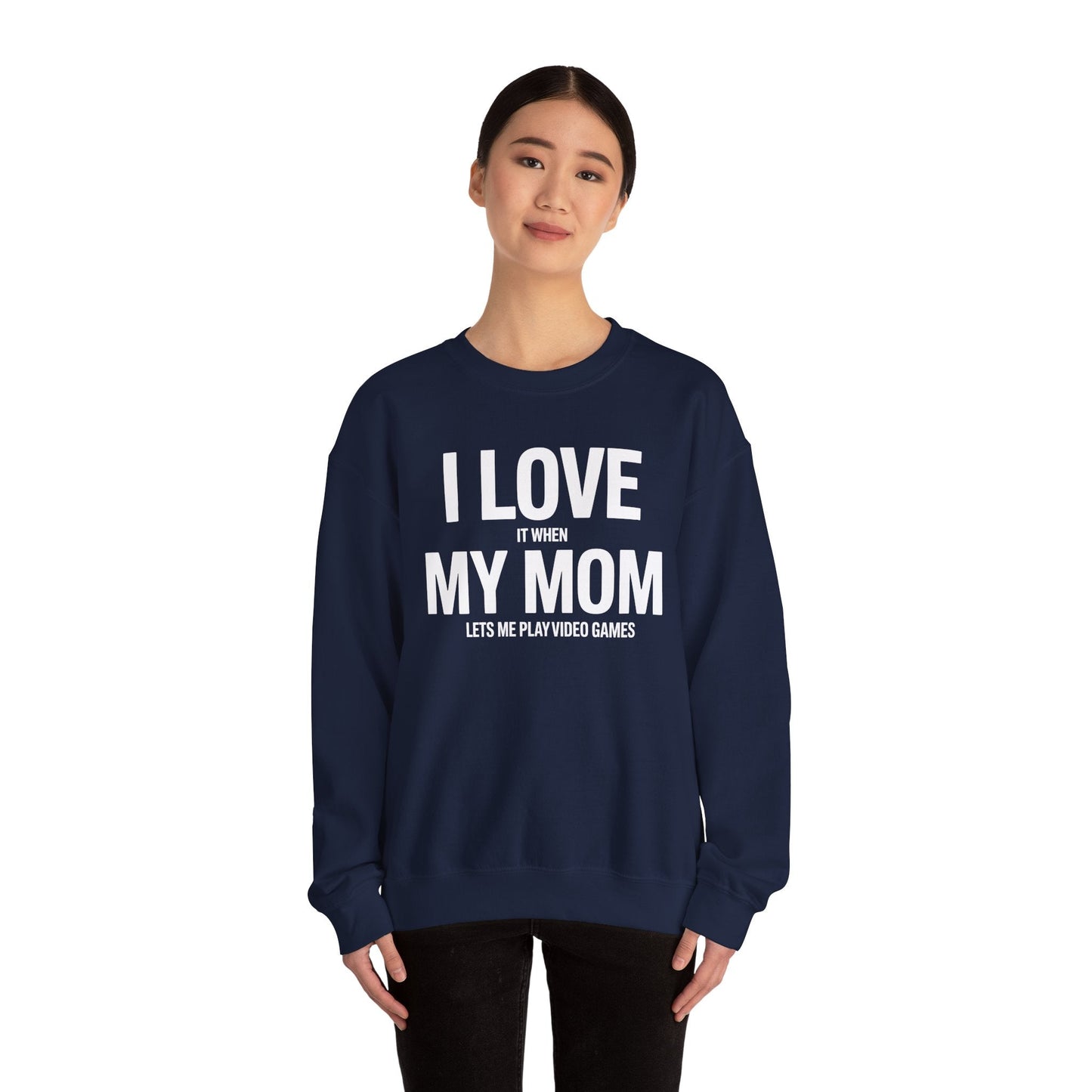 Funny I love my mom sarcastic video games gift Sweatshirt