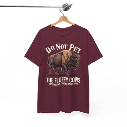 Do Not Pet The Fluffy Cows Yellowstone National Park T-Shirt