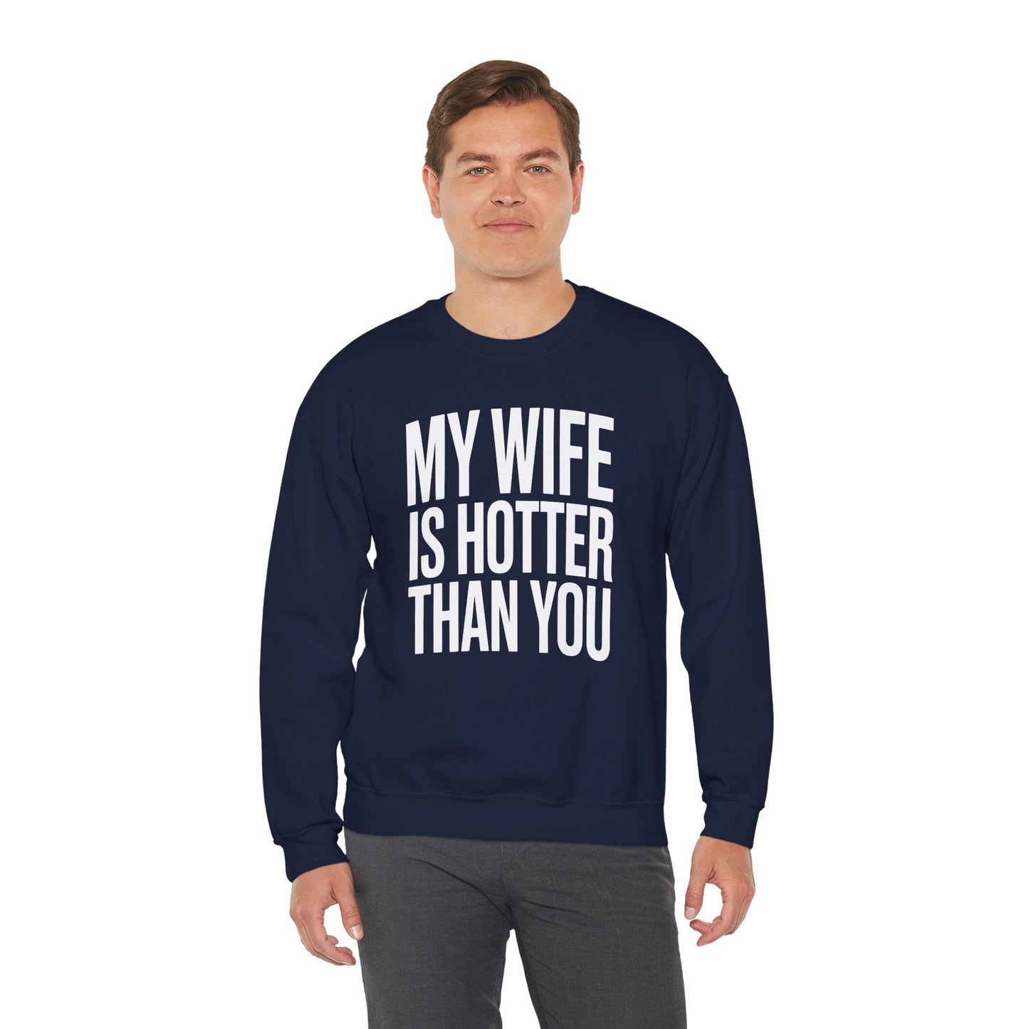 Funny My Wife Is Hotter Than You Sarcastic Saying Sweatshirt