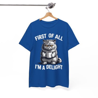 First Of All I'm A Delight Sarcastic Angry Cat Coffee Lover T-Shirt for Men Women