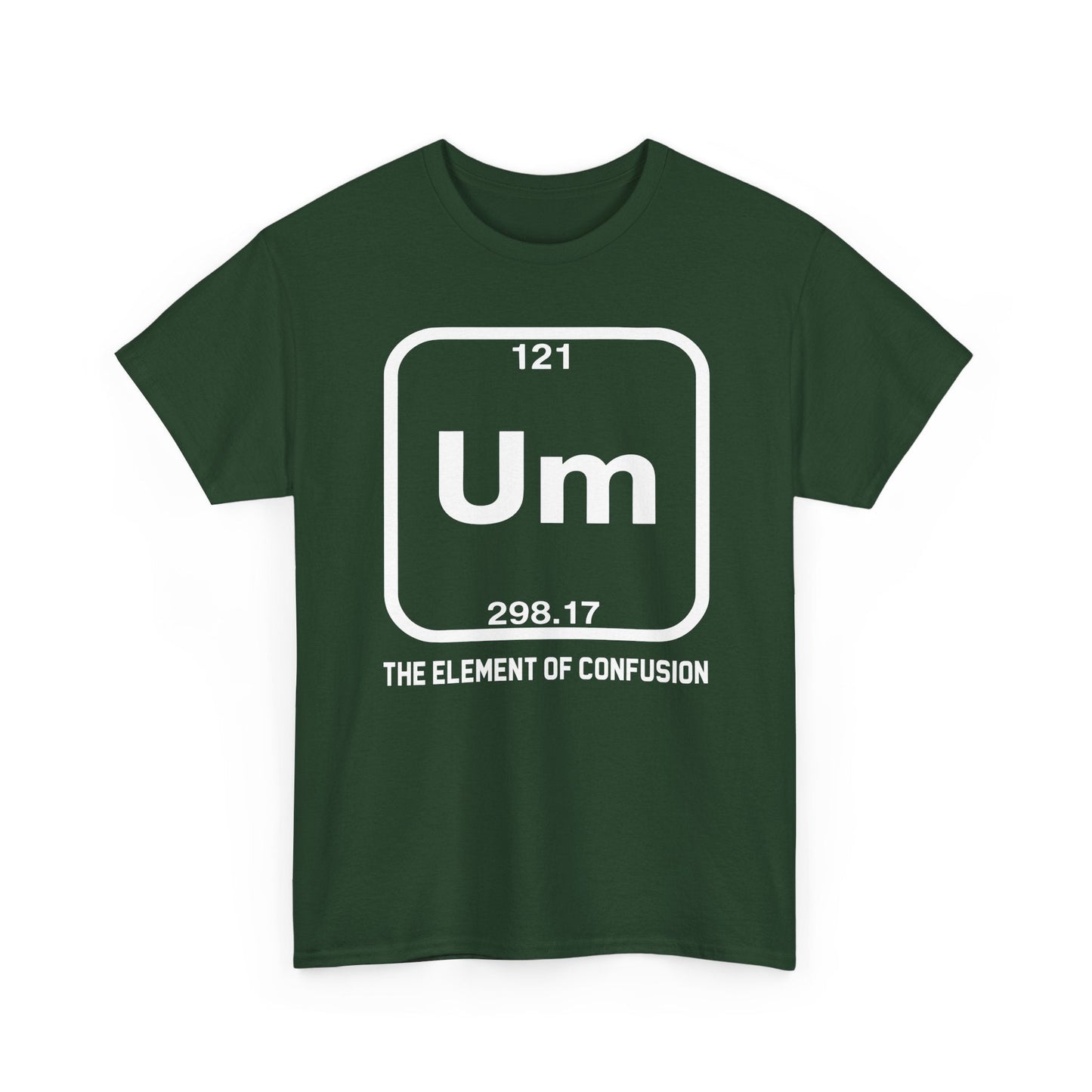 Um! Element Of Confusion Periodic Table Science T-Shirt