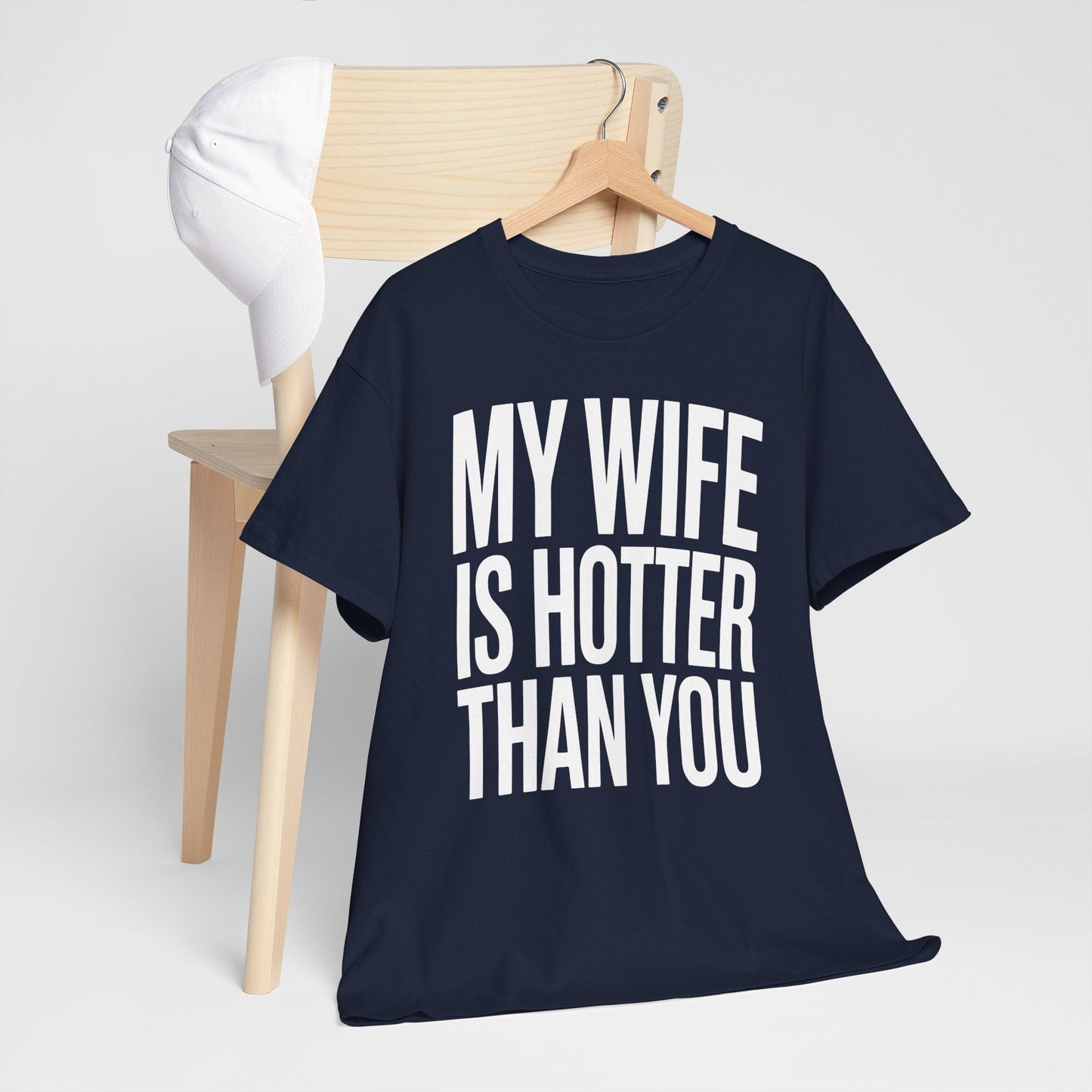 Funny My Wife Is Hotter Than You Sarcastic Saying T-Shirt