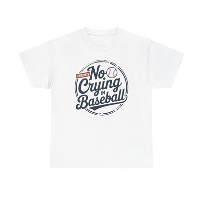 There Is No Crying In Baseball Funny Game Day Baseball T-Shirt