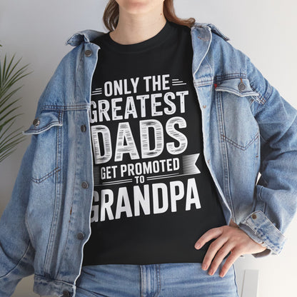 Only The Greatest Dads Get Promoted To Grandpa Shirt Men T-Shirt