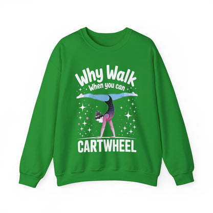 Why Walk When You can Cartwheel Gymnast Girls Gymnastics Sweatshirt