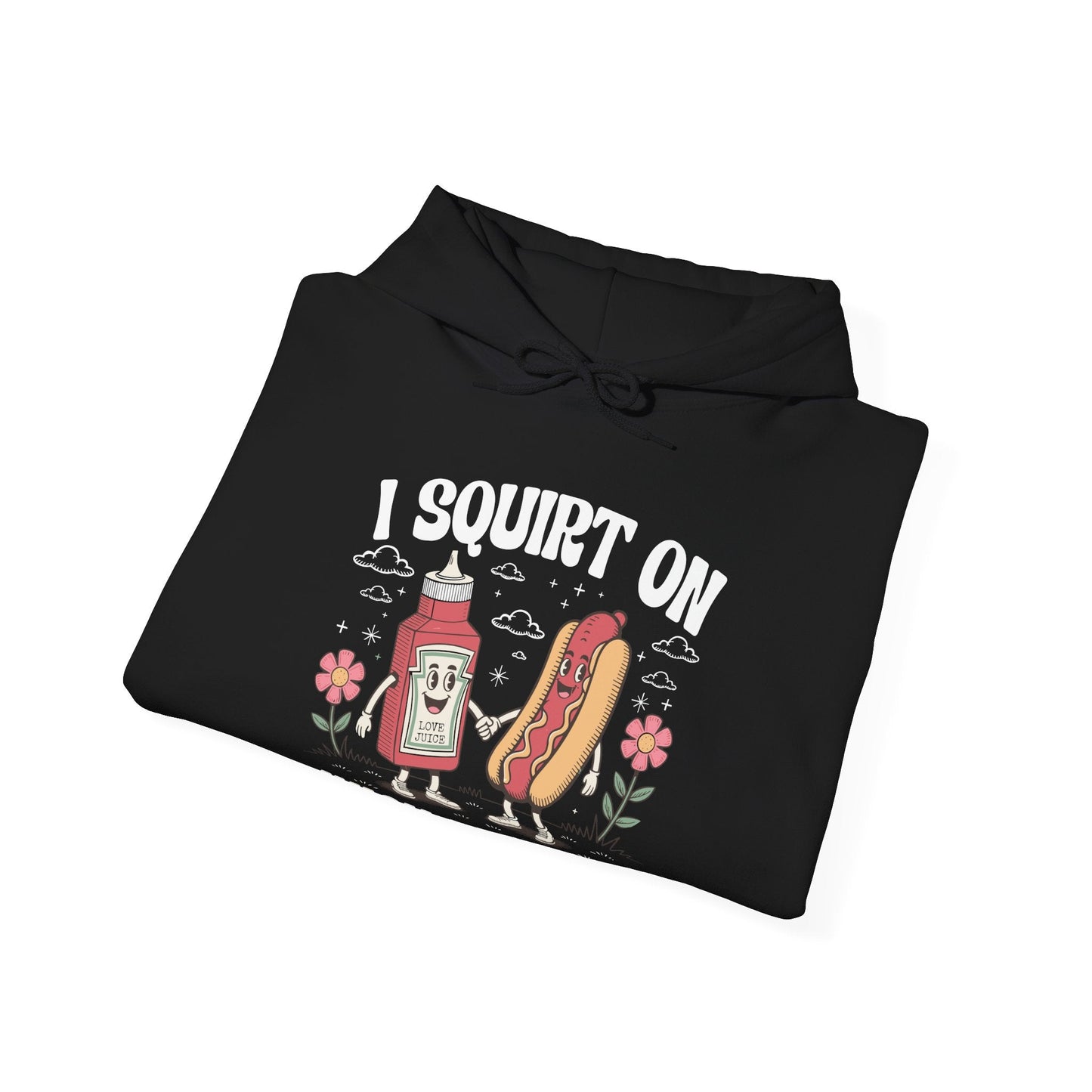I Squirt On Juicy Wieners, Funny Juicy Wieners Meme Hoodie