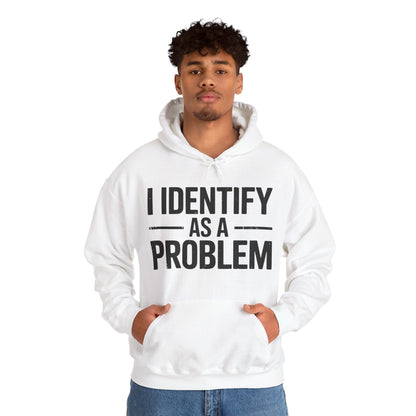 Funny I Identify As A Problem Sarcastic Hoodie