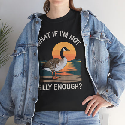 What If I'm Not Silly Enough Goose Duck FUNNY MEME Duck T-Shirt