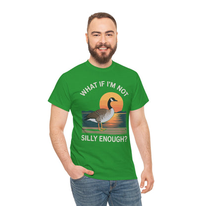 What If I'm Not Silly Enough Goose Duck FUNNY MEME Duck T-Shirt