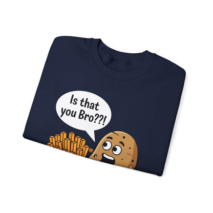 Funny French Fries Gifts Potato Is That You Bro? Sweatshirt For Food lover