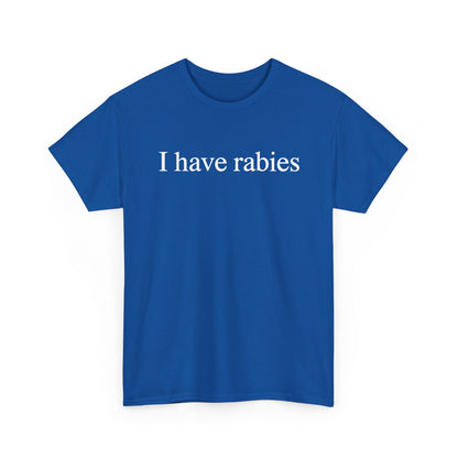 Funny I Have Rabies T-Shirt