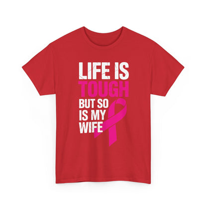 Life Is Tough But So Is My Wife Breast Cancer Awareness Gift T-Shirt