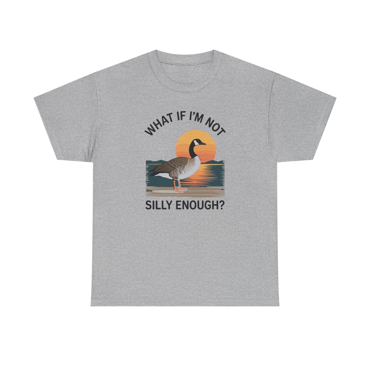 What If I'm Not Silly Enough Goose Duck FUNNY MEME Duck T-Shirt