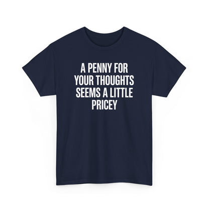 Funny Penny For Your Thoughts Sarcastic Joke T-Shirt