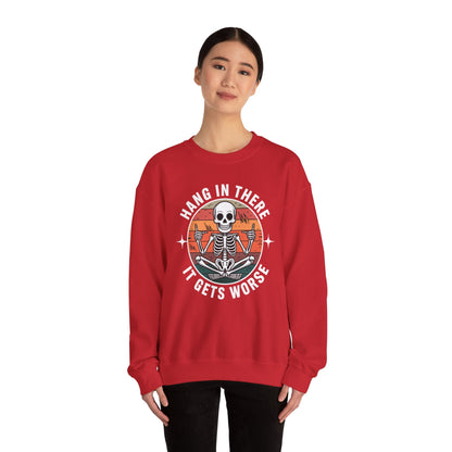 Hang In There It Gets Worse Sarcastic skeleton Flames Sweatshirt