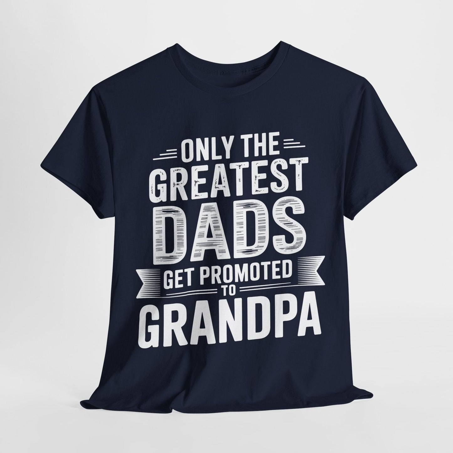 Only The Greatest Dads Get Promoted To Grandpa Shirt Men T-Shirt