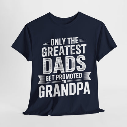 Only The Greatest Dads Get Promoted To Grandpa Shirt Men T-Shirt