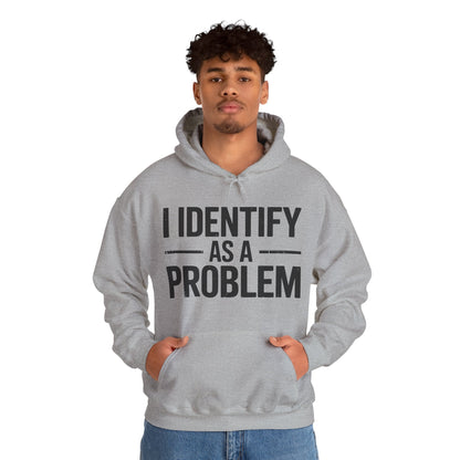 Funny I Identify As A Problem Sarcastic Hoodie