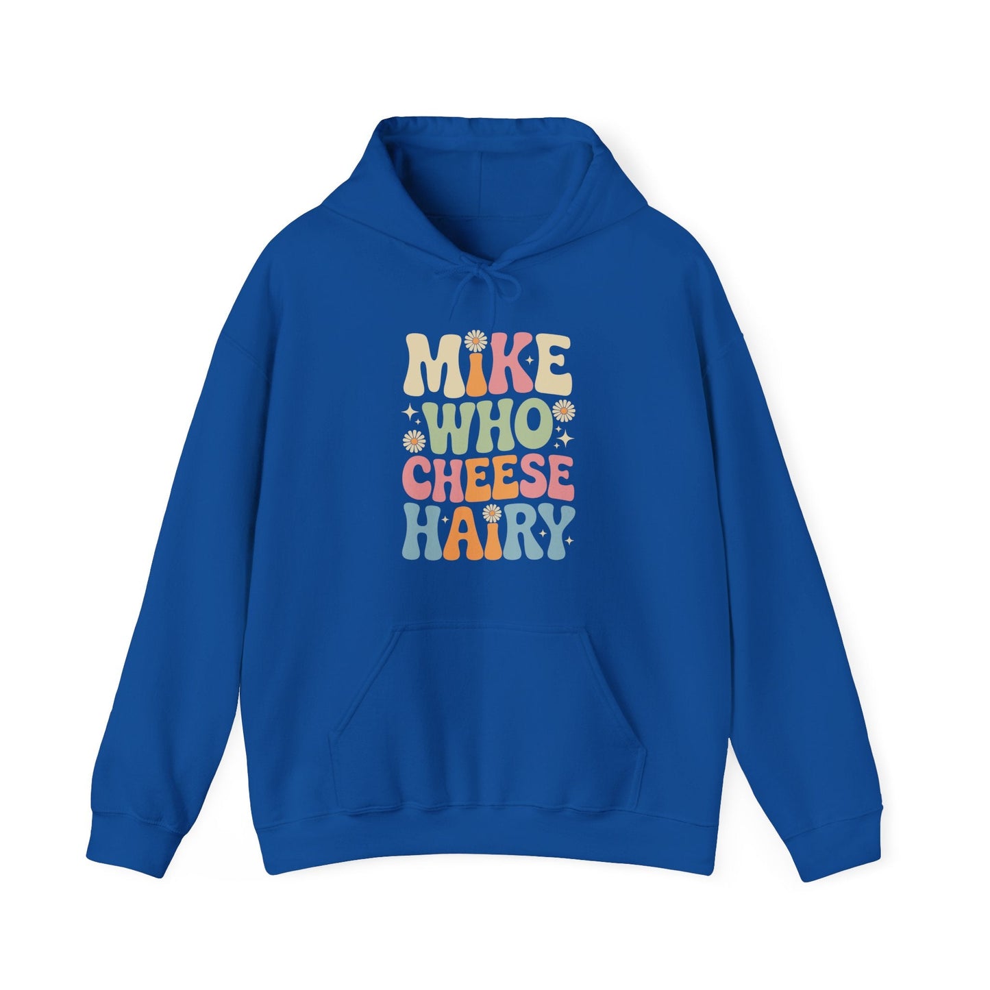 Funny Mike Who Cheese Hairy Sarcastic Meme Hoodie