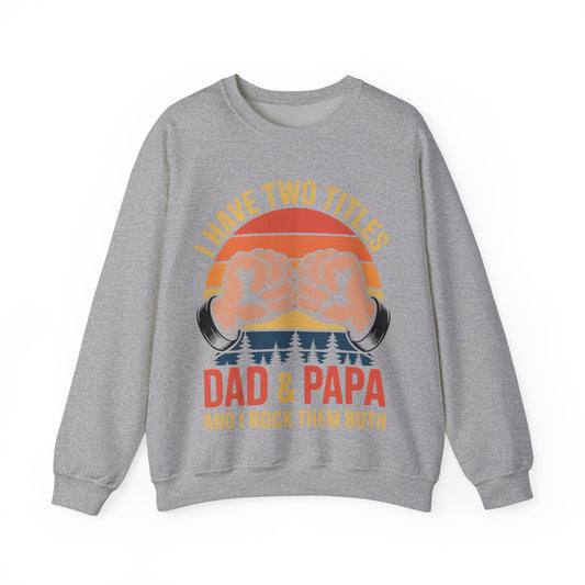 I Have Two Titles Dad & Papa Funny Father’s Day Vintage Sweatshirt for Men
