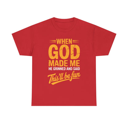 Funny Saying When God Made Me Funny Quote Shirt