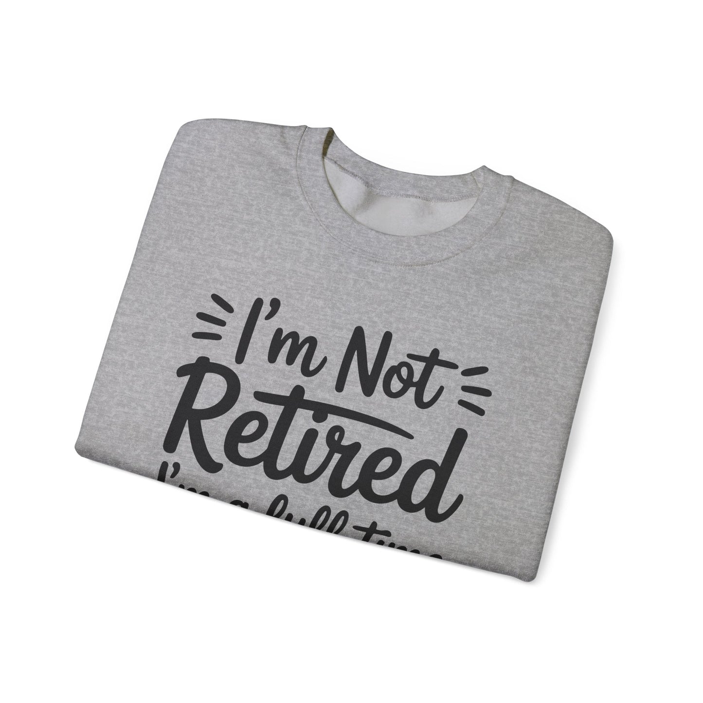 Fancy Grandma Mothers Day Birthday Christmas Gifts I'm Not Retired I'm A Full-Time Grandma Women's Sweatshirt