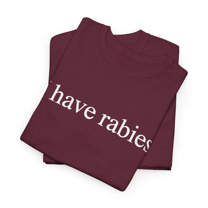 Funny I Have Rabies T-Shirt