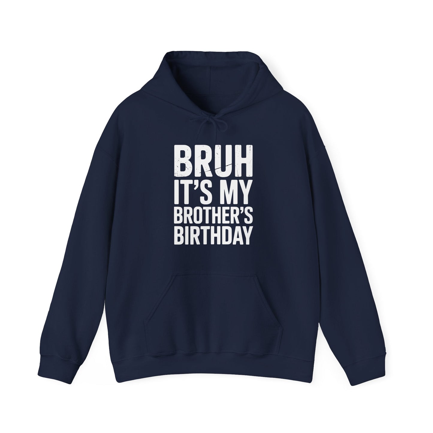 Funny Bruh It's My Brother's Birthday Bday Sarcastic Sister Hoodie