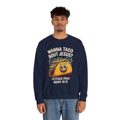 Wanna Taco Bout Jesus Cinco de Mayo Christian Sweatshirt Men Women