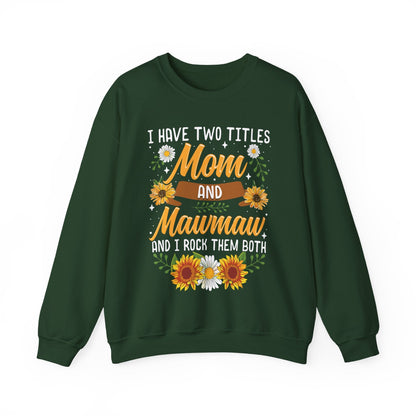 I Have Two Titles Mom And Mawmaw Mothers Day Gifts Sweatshirt