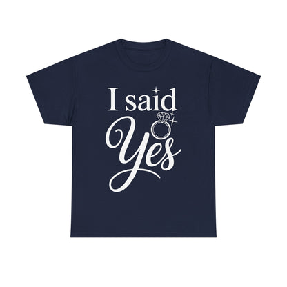 Funny I Said Yes Engagement Announcement Couple Sayings T-Shirt