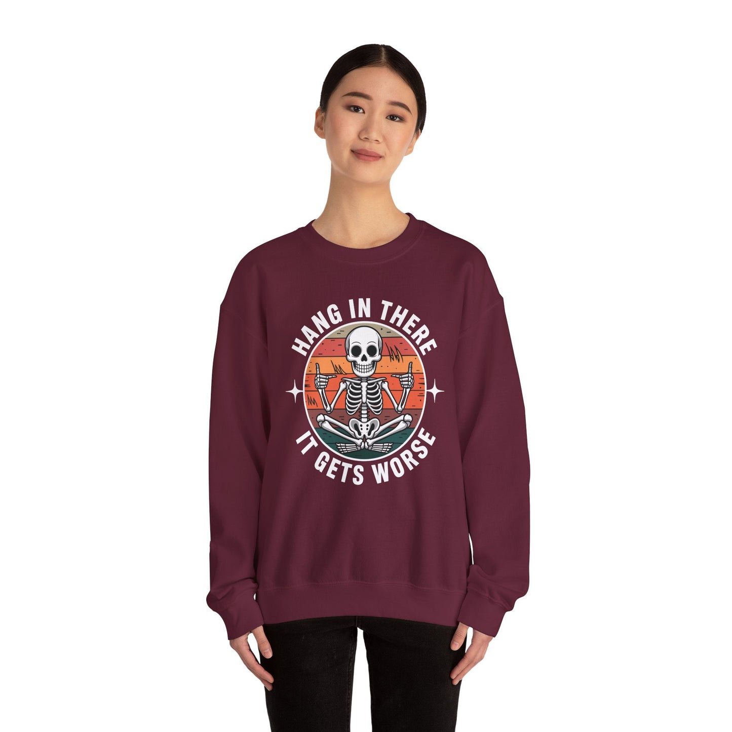 Hang In There It Gets Worse Sarcastic skeleton Flames Sweatshirt