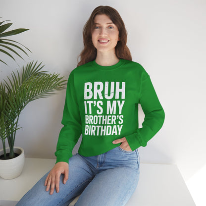 Funny Bruh It's My Brother's Birthday Bday Sarcastic Sister Sweatshirt