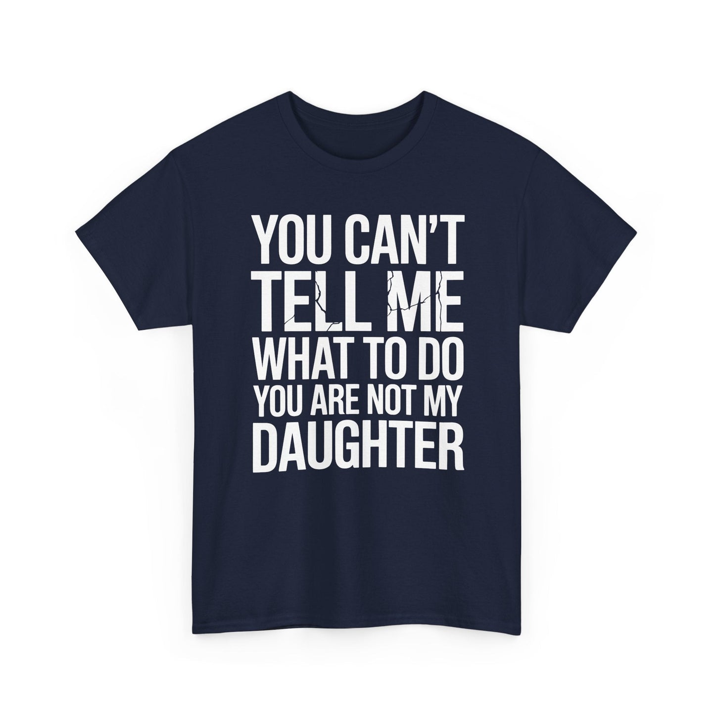 You can't tell me what to do You are not my daughter Vintage T-Shirt
