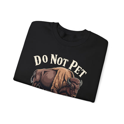 Do Not Pet The Fluffy Cows Yellowstone National Park Sweatshirt