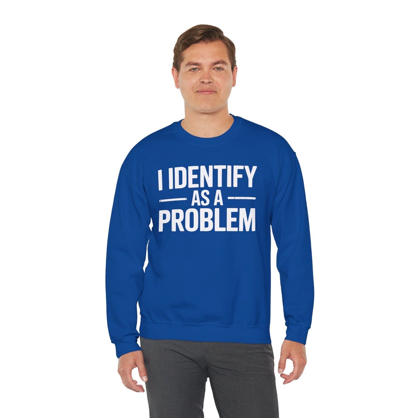 Funny I Identify As A Problem Sarcastic Sweatshirt