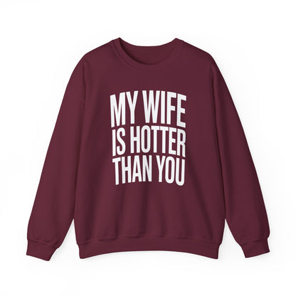 Funny My Wife Is Hotter Than You Sarcastic Saying Sweatshirt