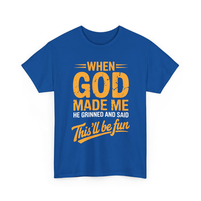 Funny Saying When God Made Me Funny Quote Shirt