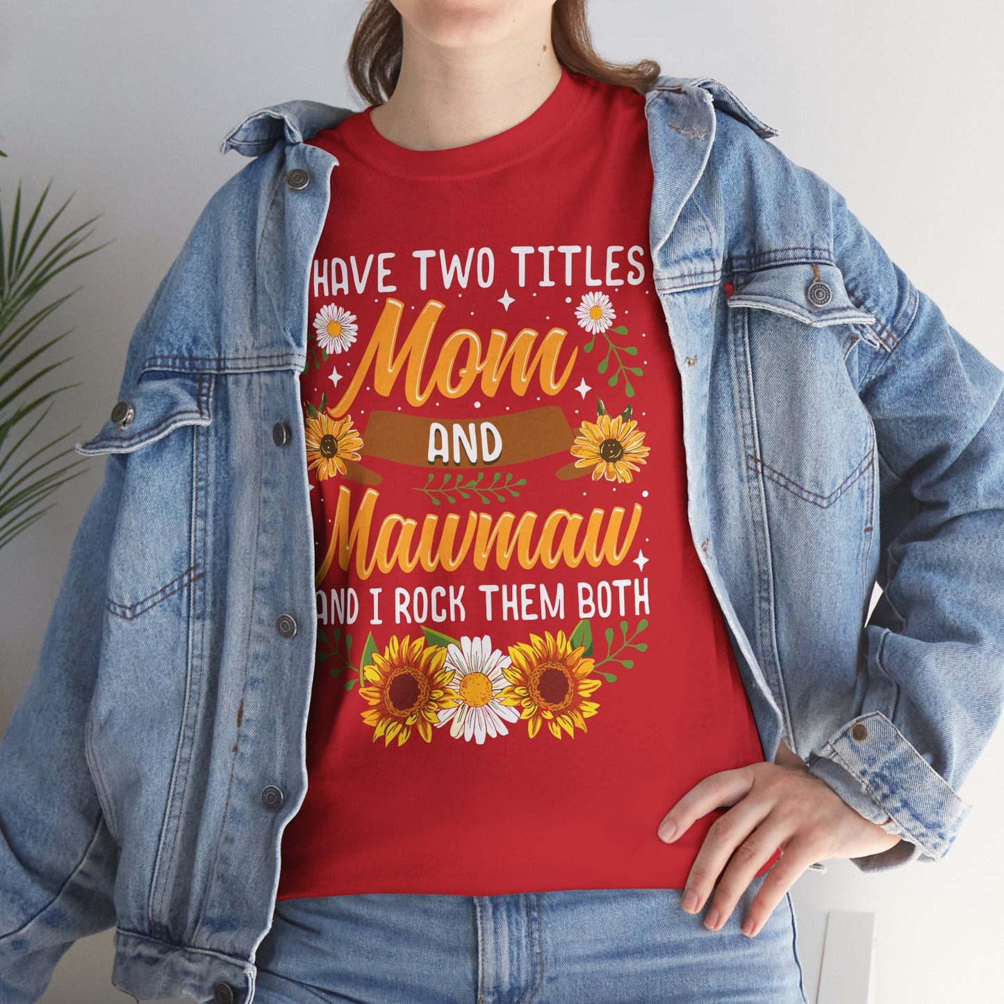 I Have Two Titles Mom And Mawmaw Mothers Day Gifts T-Shirt