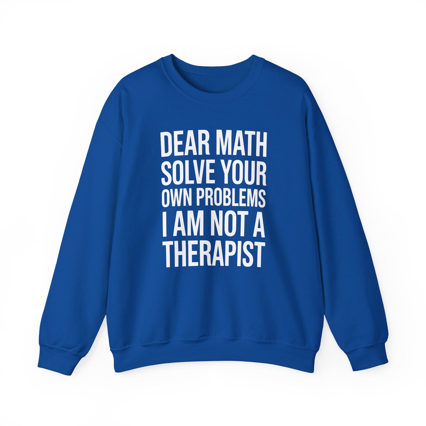 Funny Dear Math Solve Your Own Problems Sarcastic Slogan Sweatshirt