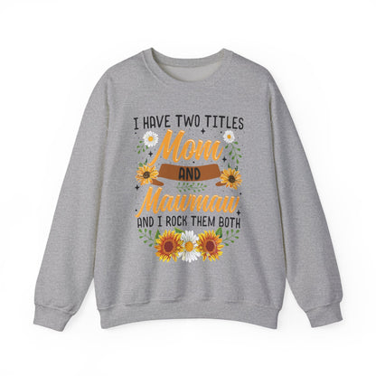I Have Two Titles Mom And Mawmaw Mothers Day Gifts Sweatshirt