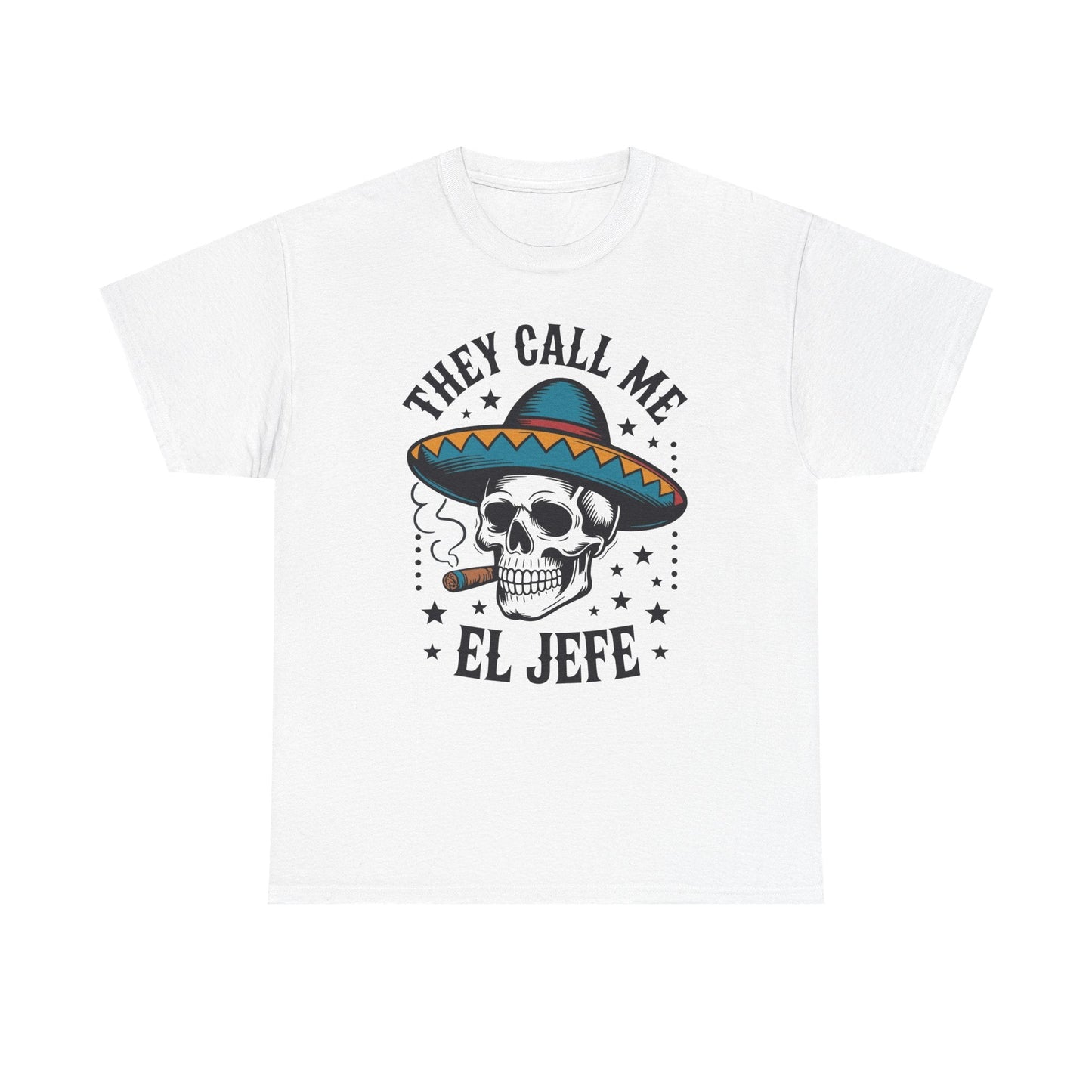 They Call Me El Jefe Mexican Sugar Skull Cinco De Mayo T-Shirt