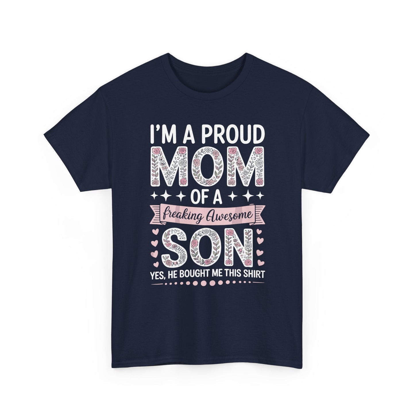 I'm A Proud Mom Shirt Gift From Son To Mom Funny Mothers Day T-Shirt