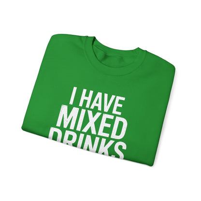 Funny Drinking I Have Mixed Drinks About Feelings Sweatshirt
